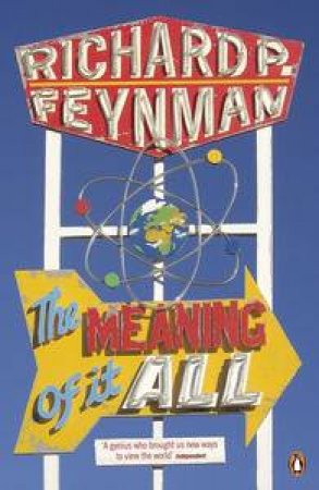 The Meaning Of It All by Richard P Feynman