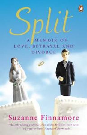 Split: A Memoir of Love, Betrayal and Divorce by Suzanne Finnamore