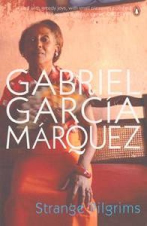 Strange Pilgrims by Gabriel Garcia Marquez