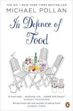 In Defence of Food: An Eater's Manifesto by Michael Pollan