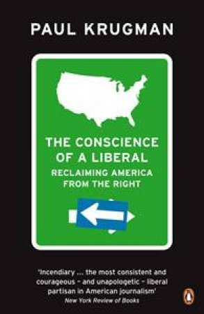 Conscience of a Liberal: Reclaiming America from the Right by Prof. Paul Krugman