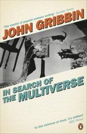 In Search of the Multiverse by John Gribbin