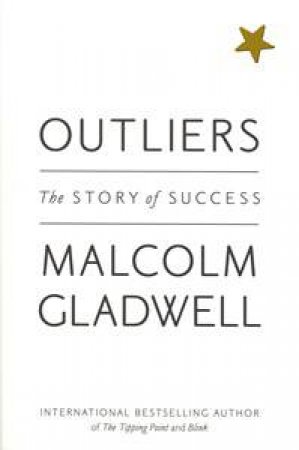 Outliers: The Story of Success by Malcolm Gladwell