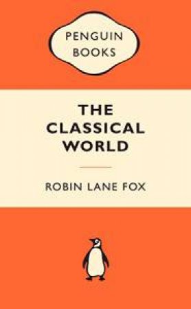 Popular Penguins: The Classical World by Robin Lane Fox 