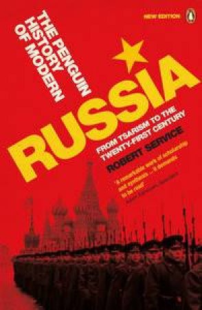 Penguin History of Modern Russia: From Tsarism to the Twenty-First Century by Robert Service