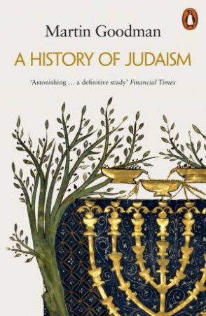 A History Of Judaism by Martin Goodman