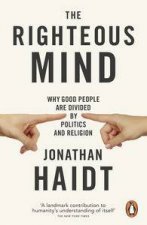 The Righteous Mind Why Good People are Divided by Politics and Religion