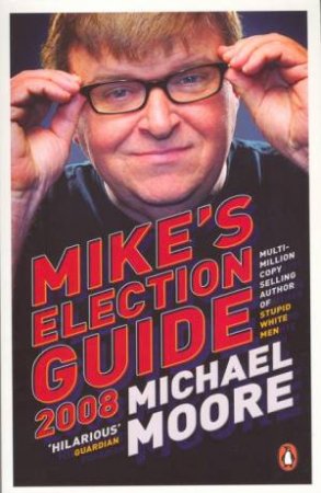 Mike's Election Guide by Moore Michael