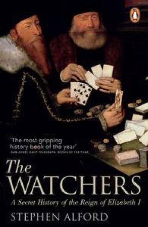 The Watchers: A Secret History of the Reign of Elizabeth I by Stephen Alford