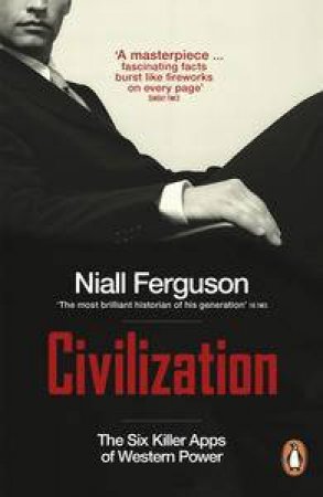 Civilization: The Six Killer Apps of Western Power by Niall Ferguson