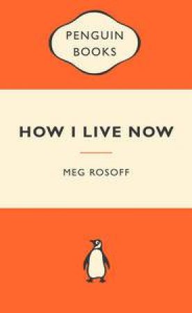 Popular Penguins: How I Live Now by Meg Rosoff