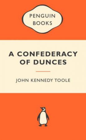 Popular Penguins: A Confederacy of Dunces by John Kennedy Toole