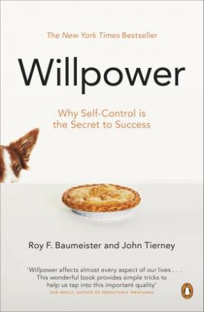 Willpower: Rediscovering Our Greatest Strength by Baumeister Roy & Tierney John F