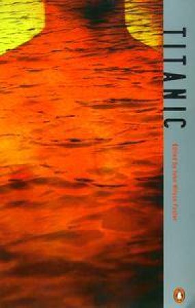 Penguin Modern Classics: Titanic Millenial Anthologies by John Wilson Foster