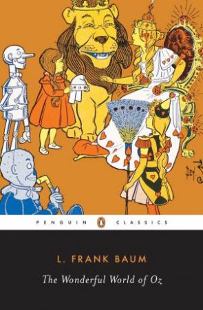 Penguin Modern Classics: The Wonderful World Of Oz by L Frank Baum