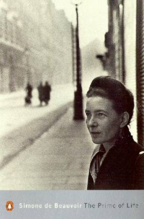 Penguin Modern Classics: The Prime Of Life by Simone De Beauvoir