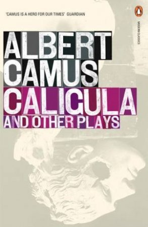 Caligula & Other Plays: Caligula; Cross Purpose; The Just; The Possessed by Albert Camus