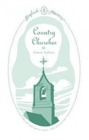 English Journeys: Country Churches by Simon Jenkins