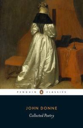 Penguin Classics: Donne: Collected Poetry by John Donne