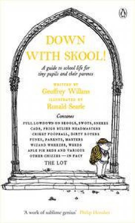 Down With Skool!: A Guide to School Life For Tiny Pupils and Their Parents by Geoffrey Willans