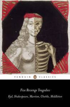 Five Revenge Tragedies: The Spanish Tragedy, Hamlet, Antonio's Revenge, The Tragedy of Hoffman, The Revenger's Tragedy by Thomas Kyd