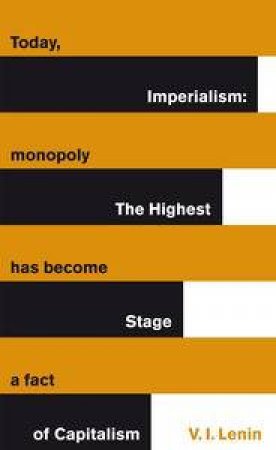 Imperialism: The Highest Stage of Capitalism by V I Lenin