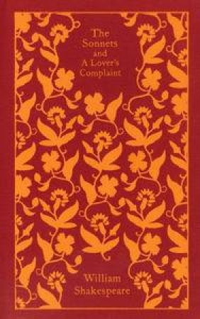 Clothbound Classics: The Sonnets and A Lover's Complaint by William Shakespeare