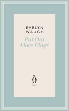 Put Out More Flags by Evelyn Waugh