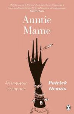 Auntie Mame: An Irreverent Escapade by Patrick Dennis