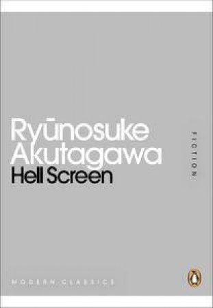 Hell Screen: Mini Modern Classics by Ryunosuke Akutagawa