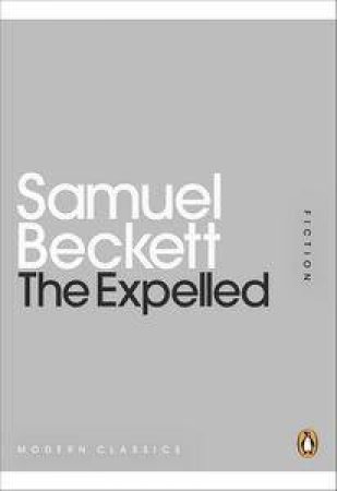 The Expelled: Mini Modern Classics by Samuel Beckett