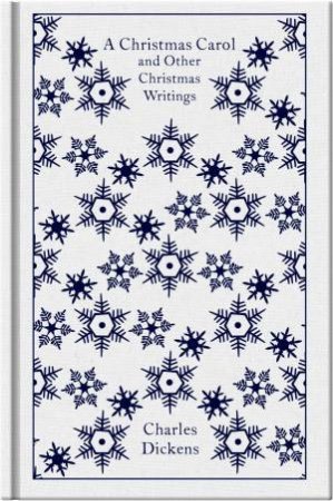 Clothbound Classics: A Christmas Carol and Other Christmas Writings by Charles Dickens