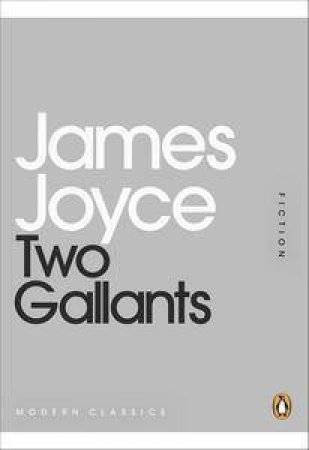 Two Gallants: Mini Modern Classics by James Joyce