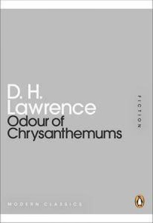 Odour of Chrysanthemums: Mini Modern Classics by D H Lawrence