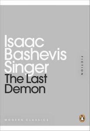 The Last Demon: Mini Modern Classics by Isaac Bashevis Singer