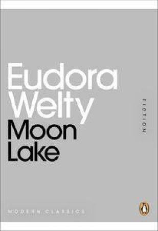 Moon Lake: Mini Modern Classics by Eudora Welty