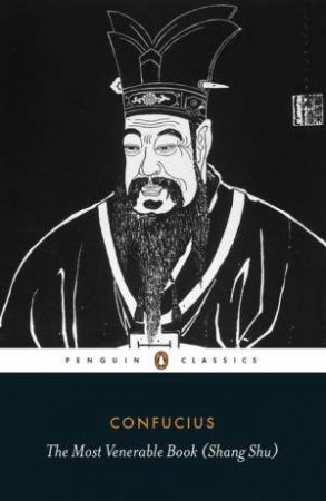 Penguin Classics: The Most Venerable Book (Shang Shu) by Confucius