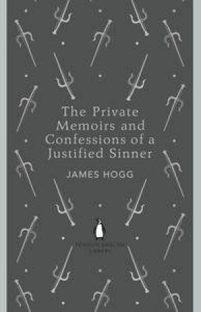 The Private Memoirs and Confessions of a Justified Sinner: Penguin English Library by James Hogg