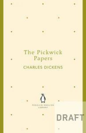 The Pickwick Papers: Penguin English Library by Charles Dickens