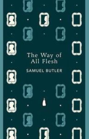 The Way of All Flesh: Penguin English Library by Samuel Butler