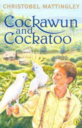 Cockawun And Cockatoo by Christobel Mattingley