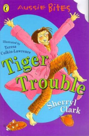 Aussie Bites: Tiger Trouble by Sherryl Clark