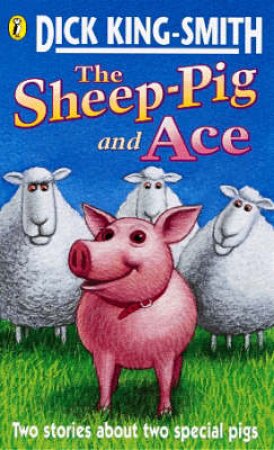 The Sheep-Pig And Ace by Docl King-Smith