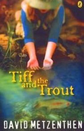 Tiff And The Trout by David Metzenthen