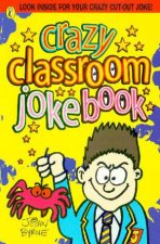 The Crazy Classroom Joke Book