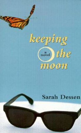 Keeping The Moon by Sarah Dessen