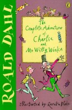 The Complete Adventures Of Charlie And Mr Willy Wonka