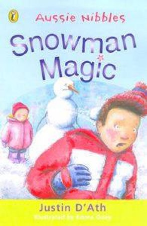 Aussie Nibbles: Snowman Magic by Justin D'ath