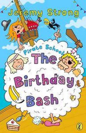 Pirate School: The Birthday Bash by Jeremy Strong