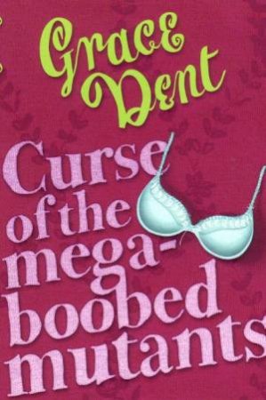 Curse Of The Mega-Boobed Mutants by Grace Dent